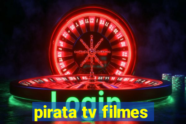 pirata tv filmes